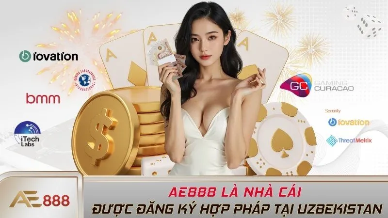 AE888 là nhà cái được đăng ký hợp pháp tại Uzbekistan