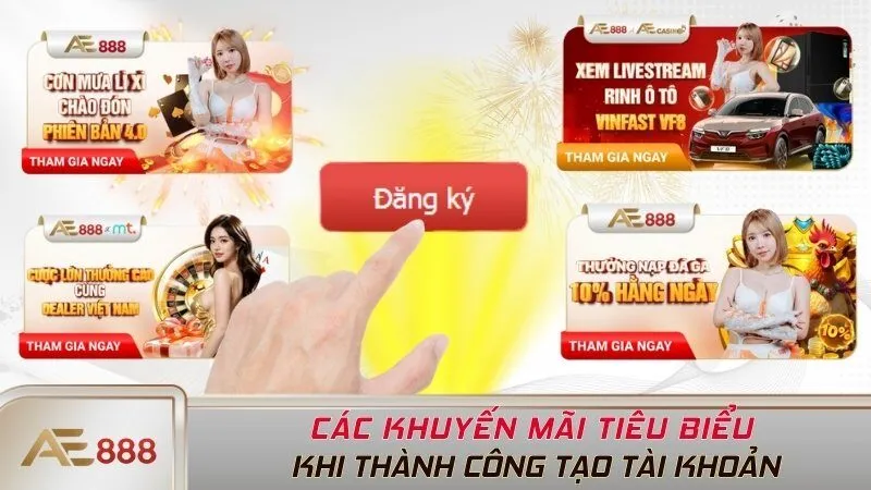 Các khuyến mãi tiêu biểu khi thành công tạo tài khoản