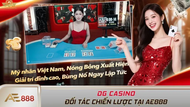 DG Casino - đối tác chiến lược tại AE888