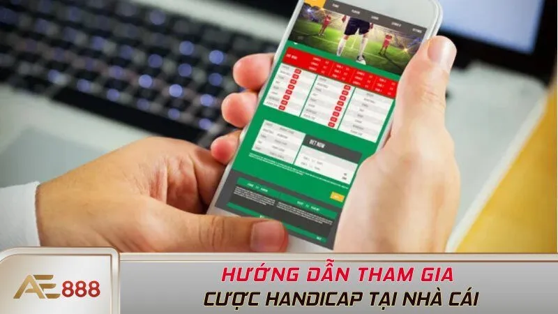 Hướng dẫn tham gia cược Handicap tại nhà cái
