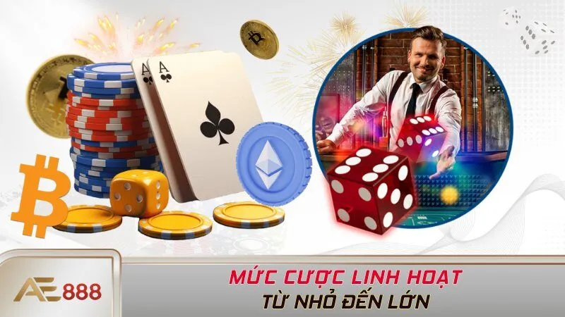 Mức cược linh hoạt - Từ nhỏ đến lớn