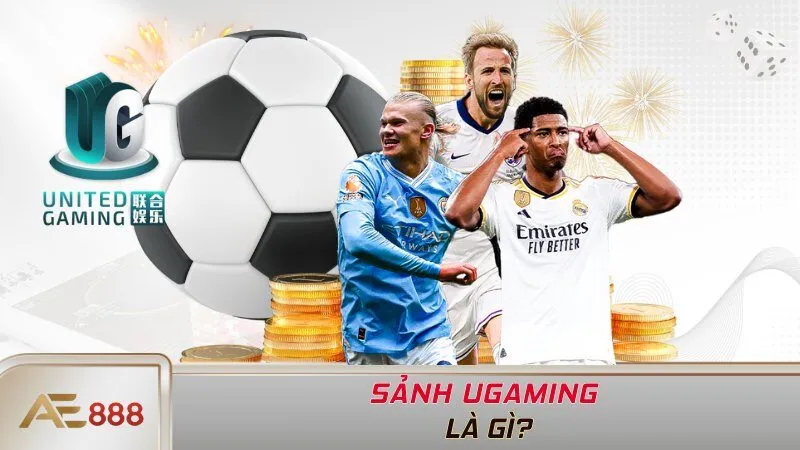 Sảnh UGaming - nền tảng chơi cá cược thể thao nổi tiếng